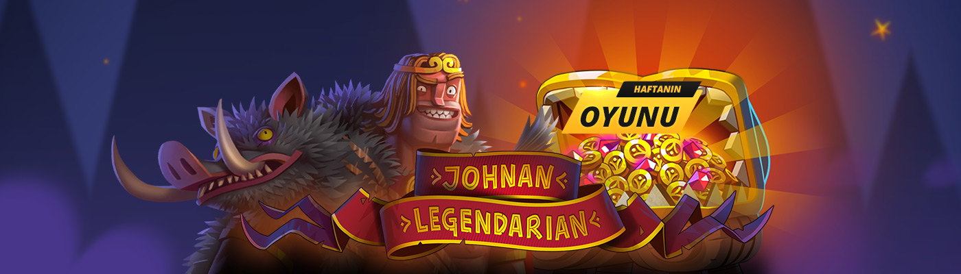 haftanin-oyunu-johnan-legandarian Haftanın Oyunundan 500 TL Bonus